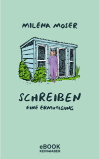 Schreiben - Milena Moser - E-Book