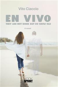En Vivo - They are not born, but do grow old - Vito Ciaccio - E-Book