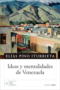 Ideas y mentalidades de Venezuela - Elías Pino Iturrieta - E-Book