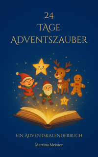 24 Tage Adventszauber - Martina Meister - E-Book