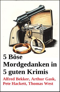 5 Böse Mordgedanken in 5 guten Krimis - Alfred Bekker - E-Book