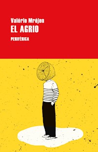El agrio - Valérie Mréjen - E-Book