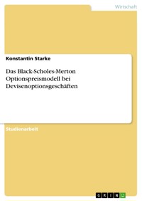 Das Black-Scholes-Merton Optionspreismodell bei Devisenoptionsgeschäften - Konstantin Starke - E-Book