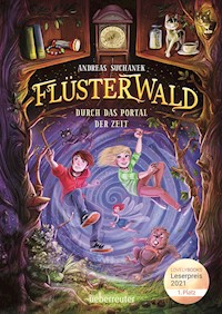 Flüsterwald - Durch das Portal der Zeit: Ausgezeichnet mit dem LovelyBooks-Leserpreis 2021: Kategorie Kinderbuch (Flüsterwald, Staffel I, Bd. 3) - Andreas Suchanek - E-Book
