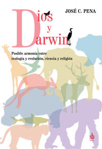 Dios y Darwin - José C. Pena - E-Book