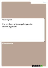 Die geplanten Neuregelungen im Befristungsrecht - Felix Töpfer - E-Book