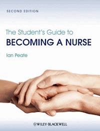 The Student's Guide to Becoming a Nurse - Ian Peate - E-Book