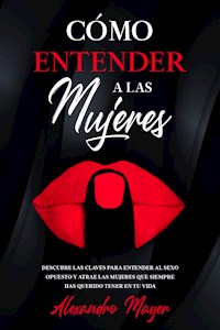 Cómo Entender a las Mujeres - Alexandro Mayer - E-Book