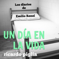 Los diarios de Emilio Renzi. Un día en la vida - Ricardo Piglia - Hörbuch