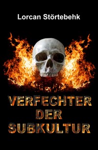 Verfechter der Subkultur - Lorcan Störtebehk - E-Book