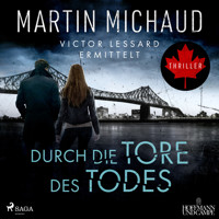 Durch die Tore des Todes: Victor Lessard ermittelt. Band 2 - Martin Michaud - Hörbuch