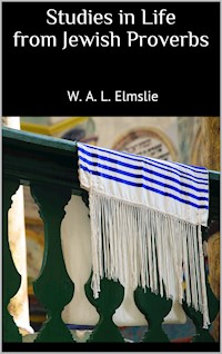 Studies in Life from Jewish Proverbs - W. A. L. Elmslie - E-Book