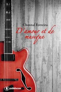 D'amour et de musique - Chantal Ferreira - E-Book