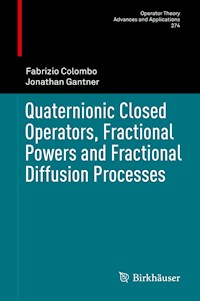 Quaternionic Closed Operators, Fractional Powers and Fractional Diffusion Processes - Fabrizio Colombo - E-Book