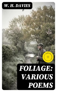 Foliage: Various Poems - W. H. Davies - E-Book