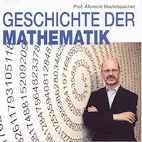 Geschichte der Mathematik 1 - Albrecht Beutelspacher - Hörbuch