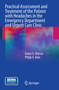Practical Assessment and Treatment of the Patient with Headaches in the Emergency Department and Urgent Care Clinic - Dawn A. Marcus - E-Book