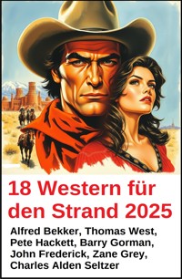 18 Western für den Strand 2025 - Alfred Bekker - E-Book