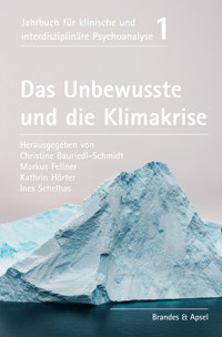 Das Unbewusste und die Klimakrise - Christine Bauriedl-Schmidt - E-Book
