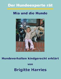 Der Hundeexperte rät - Mia und die Hunde - Brigitte Harries - E-Book