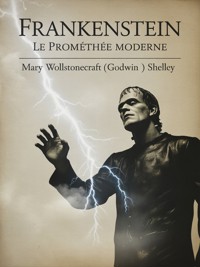 Frankenstein - Le Prométhée moderne (traduit) - Mary Wollstonecraft (godwin) Shelley - E-Book