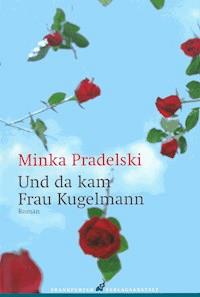 Und da kam Frau Kugelmann - Minka Pradelski - E-Book