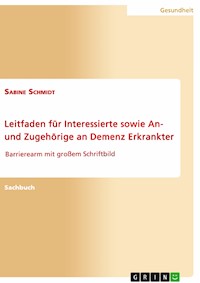 Leitfaden für Interessierte sowie An- und Zugehörige an Demenz Erkrankter - Sabine Schmidt - E-Book