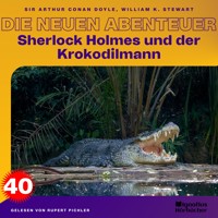 Sherlock Holmes und der Krokodilmann (Die neuen Abenteuer, Folge 40) - Sir Arthur Conan Doyle - Hörbuch