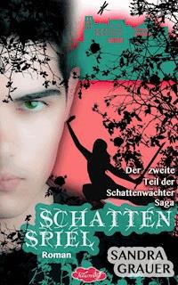 Schattenspiel - Der zweite Teil der Schattenwächter-Saga - Sandra Grauer - E-Book