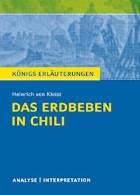 Das Erdbeben in Chili von Heinrich von Kleist. Textanalyse und Interpretation mit ausführlicher Inhaltsangabe und Abituraufgaben mit Lösungen. - Heinrich Von Kleist - E-Book