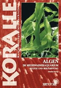 Algen im Meerwasseraquarium - Daniel Knop - E-Book
