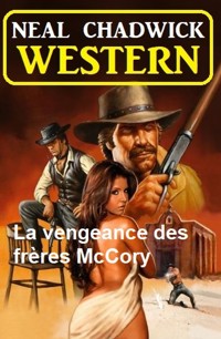 La vengeance des frères McCory : western - Neal Chadwick - E-Book