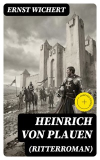 Heinrich von Plauen (Ritterroman) - Ernst Wichert - E-Book