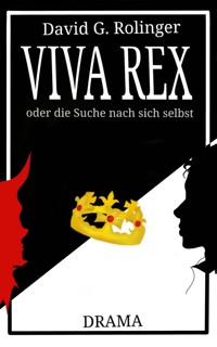 Viva Rex oder die Suche nach sich selbst - David Gerson Rolinger - E-Book
