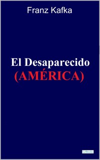 El Desaparecido: América - Franz Kafka - E-Book