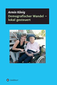 Demografischer Wandel - lokal gesteuert - Armin König - E-Book