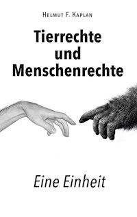 Tierrechte und Menschenrechte - Helmut F. Kaplan - E-Book