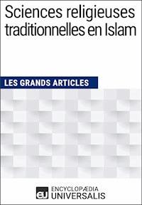 Sciences religieuses traditionnelles en Islam - Encyclopaedia Universalis - E-Book