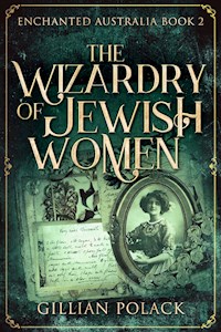 The Wizardry Of Jewish Women - Gillian Polack - E-Book