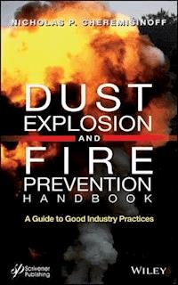 Dust Explosion and Fire Prevention Handbook - Nicholas P. Cheremisinoff - E-Book
