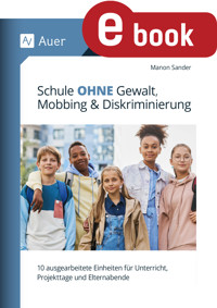 Schule ohne Gewalt, Mobbing & Diskriminierung - Manon Sander - E-Book