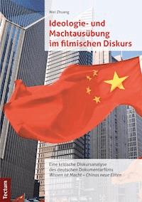Ideologie- und Machtausübung im filmischen Diskurs - Wei Zhuang - E-Book