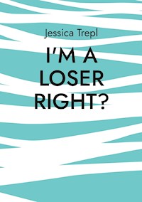 I'm a loser right - Jessica Trepl - E-Book