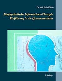Biophysikalische Informations-Therapie - Bodo Köhler - E-Book
