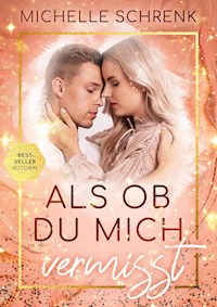 Als ob du mich vermisst - Michelle Schrenk - E-Book