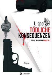 Tödliche Konsequenzen - Udo Ulsperger - E-Book
