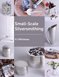 Small-Scale Silversmithing - F J Whitelaw - E-Book