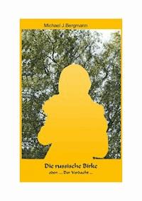 Die russische Birke - Michael J. Bergmann - E-Book