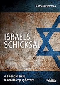 Israels Schicksal - Moshe Zuckermann - E-Book
