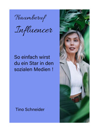 Traumberuf Influencer - Tino Schneider - E-Book